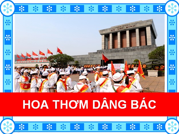 Hoa thơm dâng Bác - nhacthieunhiaz.com